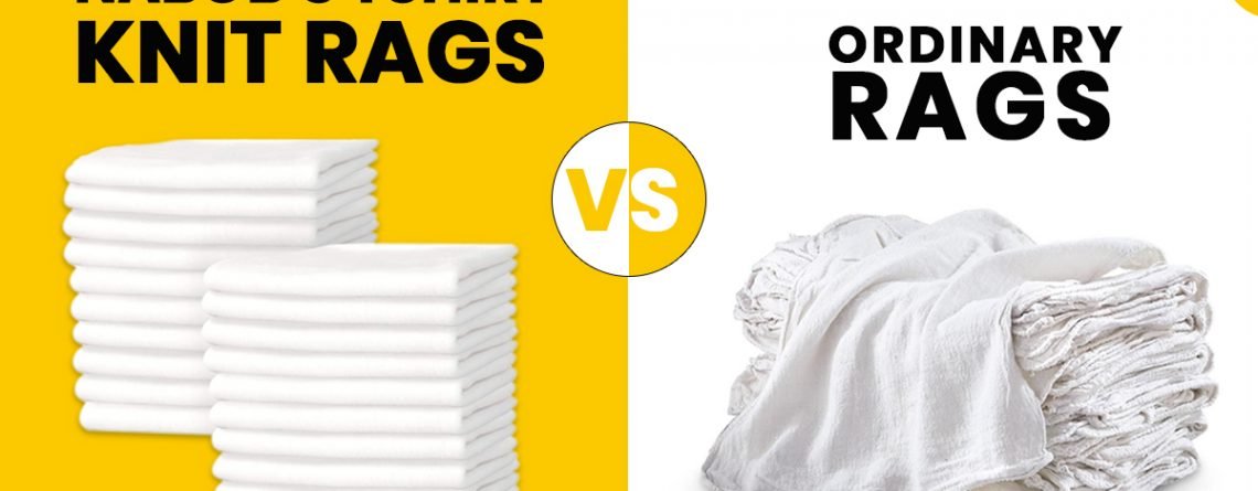 Nabob’s T-shirt Knit Rags vs. Ordinary Rags: Which Is Better?