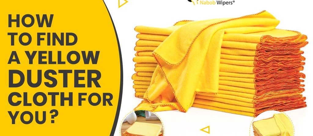 How To Find The Best Yellow Duster Cloth For You?