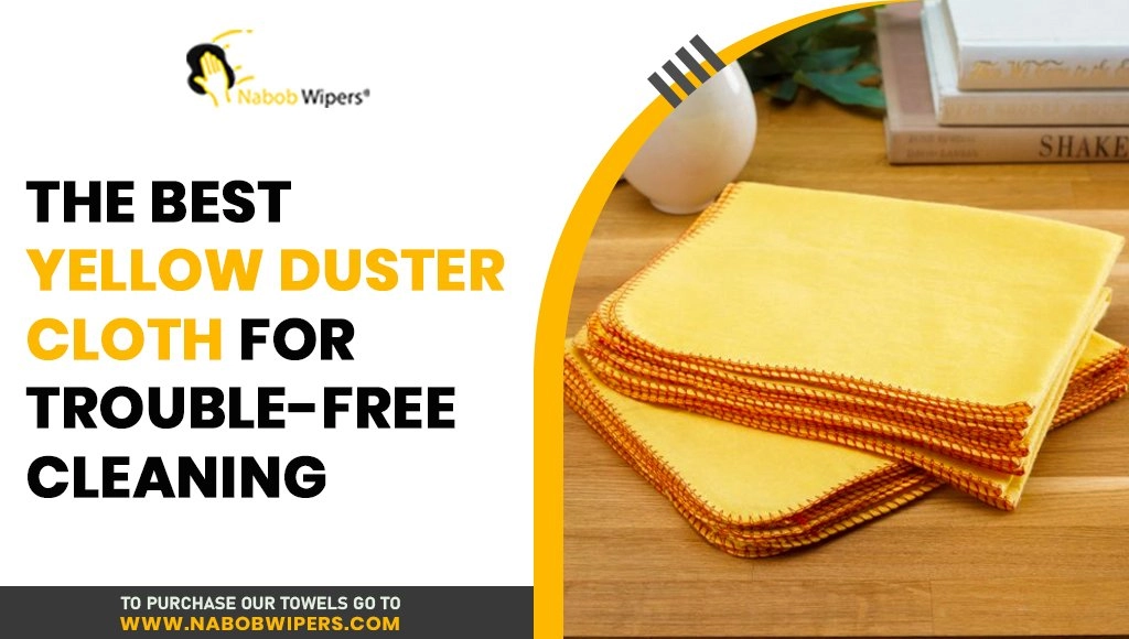 The Best Yellow Duster Cloth For Trouble-free Cleaning