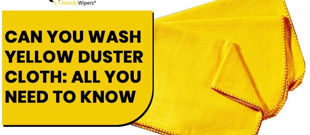 Can You Wash A Yellow Duster Cloth: All You Need To Know