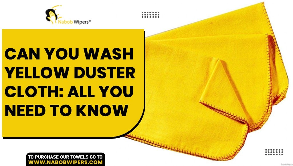 Can You Wash A Yellow Duster Cloth: All You Need To Know