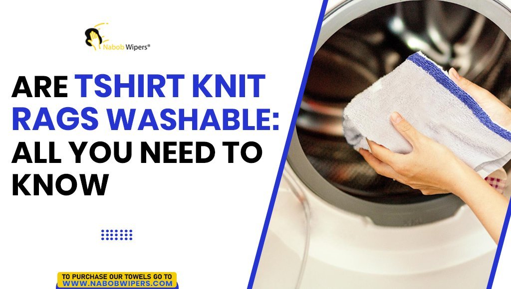 Are T-shirt Knit Rags Washable: All You Need to Know