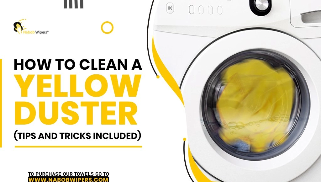 How to Clean A Yellow Duster? (Tips & Tricks Included)