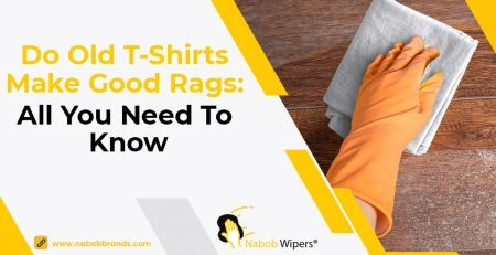 Do Old T-shirts Make Good Rags